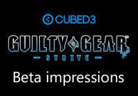 News: The Cubed3 Team Gives Its First Impressions of the Guilty Gear - Strive Beta on Nintendo gaming news, videos and discussion